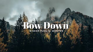 Bow Down — Bishop Paul S Morton [upl. by Bealle]