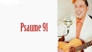 Psaume 91  Psaume de la protection  Chant [upl. by Asiak]