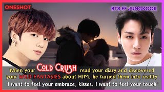 Jungkook FF When Your Cold Crush Read Your Diary Discovered Ur Wild Fantasies About Him BTS Oneshot [upl. by Enitsyrk]