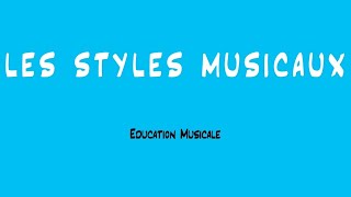 Les styles musicaux  EDCUATION MUSICALE [upl. by Arodal]