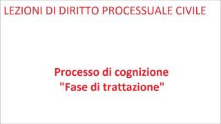 Lezioni di diritto processuale civile13 Processo di cognizione fase di trattazione [upl. by Culbertson277]