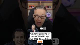 Goldbridge reacts to Aston Villa Hiking their Ticket Prices 😡😡 astonvilla ucl championsleague [upl. by Vivie]