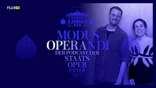 Folge 7 MODUS OPERANDI  Der Podcast der Staatsoper Unter den Linden [upl. by Nerraf]