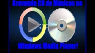 Como Gravar Um CD de Músicas no Windows Media Player Facilmente [upl. by Noraj]