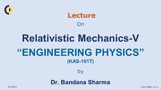 ENGINEERING PHYSICS LECTURE 14 Relativistic Mechanics By Dr Bandana Sharma AKGEC [upl. by Ty]