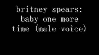 baby one more time male voice [upl. by Myrle]