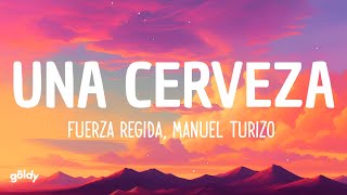 Fuerza Regida Manuel Turizo  UNA CERVEZA Lyrics [upl. by Yajeet]