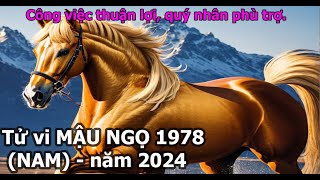 Tử vi Mậu Ngọ 1978 Nam mạng năm 2024 Công việc thuận lợi quý nhân phù trợ [upl. by Underwood]