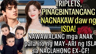 TRIPLETS PINAGBINTANGANG NAGNAKAW daw ng ISDANAWAWALANG mga ANAK pala ito ng MAYARI ng ISLA sa EX [upl. by Elylrac]