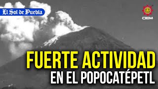 Continúa la fuerte actividad del volcán Popocatépetl [upl. by Edrock]