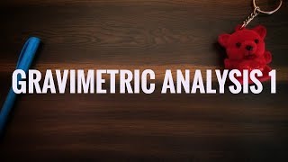 Gravimetric Analysis Complete  Steps Involved in Gravimetric Analysis  Part 3 Unit 3 P Analysis [upl. by Cowden]