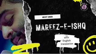 Mareez e Ishq  Arijit Singh  with English translation [upl. by Fiorenza]