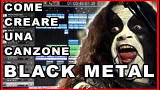 COME CREARE UNA CANZONE BLACK METAL SENZA ALCUN TALENTO  Tutorial [upl. by Ytsihc618]