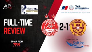 Aberdeen 21 Motherwell FullTime Review Show [upl. by Ylyl]