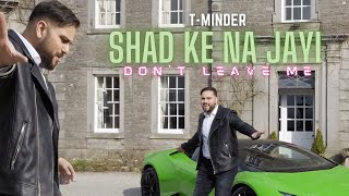 Shad Ke Na Javi  TMinder Official Video Punjabi Songs 2021 bhangra bhangramusic [upl. by Lenoel]