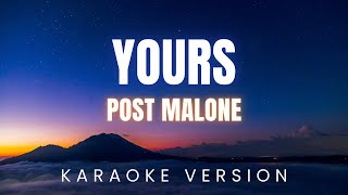 Post Malone  Yours  KARAOKE Version [upl. by Daffy]