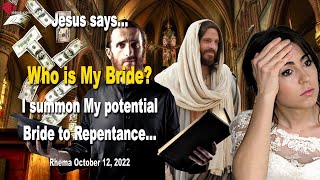 Jesus says Who is My Bride ❤️ I summon My potential Bride to Repentance [upl. by Iahk779]