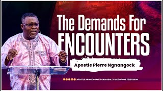 The Demands for Encounters  Apostle Pierre Ngnangock [upl. by Naamana]