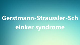 GerstmannStrausslerScheinker syndrome  Medical Meaning and Pronunciation [upl. by Noek]