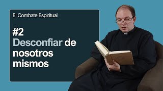 El combate espiritual 2 Desconfiar de nosotros mismos [upl. by Lraep33]