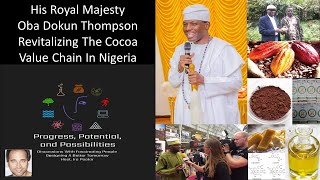 His Royal Majesty Oba Dokun Thompson EtiOni Osun  Revitalizing The Cocoa Value Chain In Nigeria [upl. by Henryetta894]