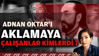 ADNAN OKTARI AKLAMAYA ÇALIŞANLAR KİMLERDİ  konuk  FIRAT DEVELİOĞLU [upl. by Ongun]