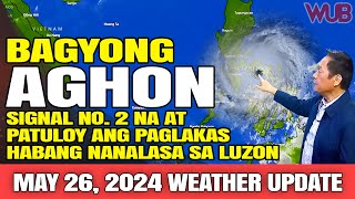 BAGYONG quotAGHONquot SIGNAL NO 2 NA AT PATULOY ANG PAGLAKAS HABANG NA NANALASA SA LUZON ⚠️ MAy 26 2024 [upl. by Lavina]