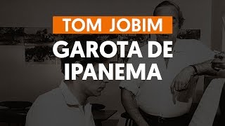 GAROTA DE IPANEMA  Tom Jobim e Vinícius de Moraes aula de violão completa  Como tocar no violão [upl. by Liggett830]