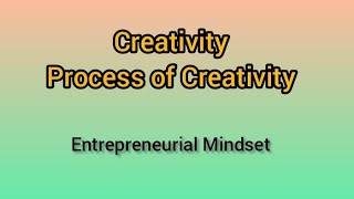 Creativity  Process of creativity  Creativity in Entrepreneurship stages of creativity [upl. by Adyl590]