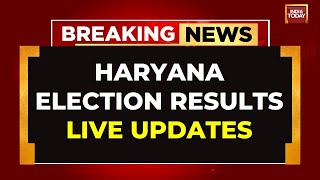 LIVE Haryana Assembly Election Result 2024 LIVE Updates  Haryana Elections LIVE News  India Today [upl. by Kyle]