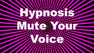 Hypnosis Mute Your Voice [upl. by Anecuza]