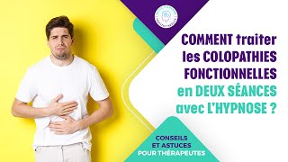 COMMENT traiter les COLOPATHIES FONCTIONNELLES en DEUX SÉANCES avec LHYPNOSE [upl. by Aryad]