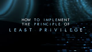 How to Implement the Principle of Least Privilege [upl. by Areid]