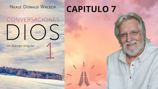 CAPITULO 7 LIBRO 1 CONVERSACIONES CON DIOS Neale Donald Walsch [upl. by Valoniah]