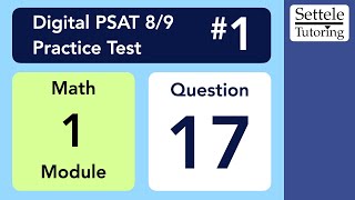 Digital PSAT 89 1 Math Module 1 Question 17 numeracy [upl. by Daitzman]