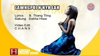 Dahlia Htaw  Lawngpui NNyh Lah  Matu Gospel Song 2012 [upl. by Weinhardt140]