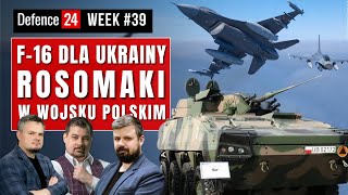 F16 dla Ukrainy Rosomaki dla WP  Morze Czarne w ogniu  Defence24 Week 39 [upl. by Shena]