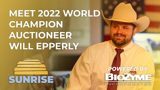 Meet the 2022 World Champion Auctioneer Will Epperly  Superior Sunrise [upl. by Raknahs]