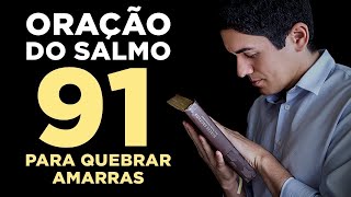 PODEROSA ORAÇÃO do SALMO 91 para QUEBRAR TODAS as AMARRAS 🙏🏻 [upl. by Ludlow]