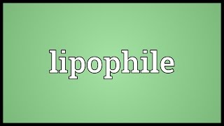 Lipophile Meaning [upl. by Mundy]