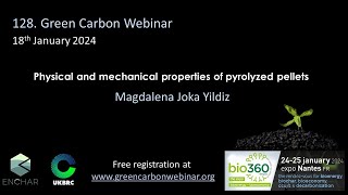 128Green Carbon Webinar  Physical and mechanical properties of pyrolyzed pellets [upl. by Jase]