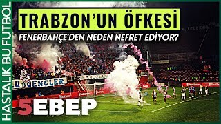 Trabzonspor Fenerbahçe den Neden Nefret Ediyor İŞTE 5 SEBEBİ 5EBEP [upl. by Armitage]