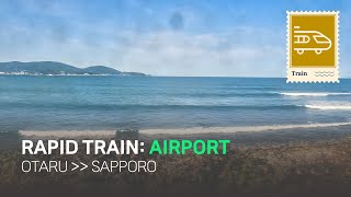 FULL Train next to the sea in Hokkaido Rapid Airport train Otaru Station to Sapporo Station [upl. by Bancroft]