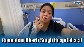 Bharti Singh hospitalised  Bharti Shares Vlog from hospital crying as she is missing her son [upl. by Bills752]