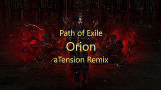 Path of Exile  Orion aTension Remix [upl. by Birck648]