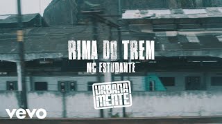 MC Estudante  Rima Do Trem [upl. by Tabatha]