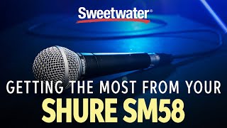 Getting the Most From Your Shure SM58 Microphone [upl. by Hartzke137]