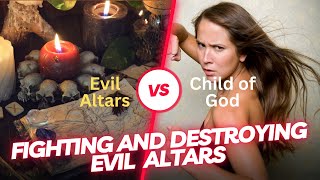 Fighting Evil Altars in Your Fathers House  Spiritual Insight  How to Fight These Altars And Win [upl. by Airrehs338]