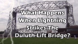 What Happens When Lightning Strikes The Duluth Aerial Lift Bridge [upl. by Erroll]