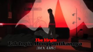 AMV Tak Ingin Menggantikannya  The Virgin [upl. by Neryt]